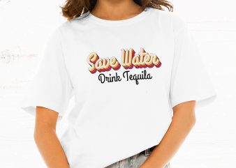 Save Water Drink Tequila graphic t-shirt design
