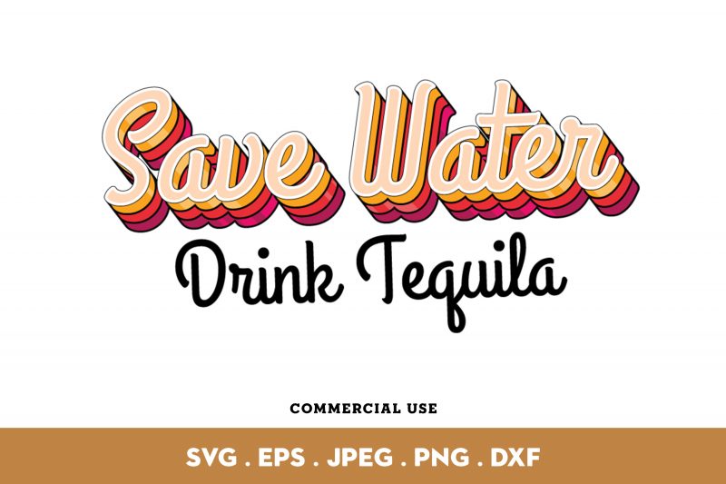 Save Water Drink Tequila graphic t-shirt design