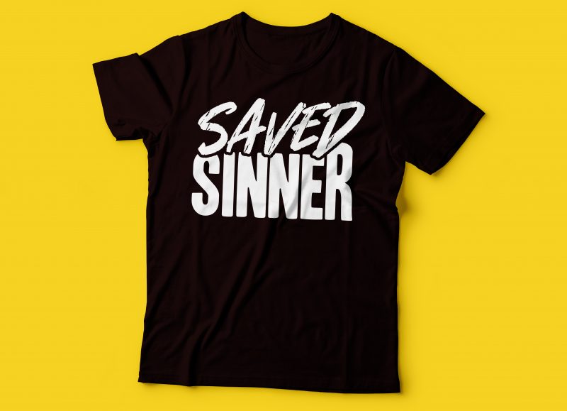 saved sinner christian tshirt design | bible tshirt design