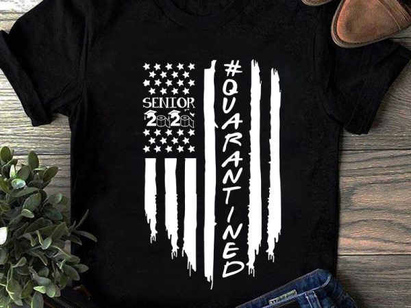 Download Senior 2020 Quarantined Coronavirus Covid 19 Eps Svg Png Dxf Digital Download Buy T Shirt Design Artwork Buy T Shirt Designs