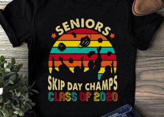 Senior Skip Day Champs Class Of 2020 SVG, Teacher SVG, Coronavirus SVG, COVID 19 SVG t shirt design for download