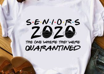 Seniors 2020 The One Where They Were Quarantined t-shirt design for sale