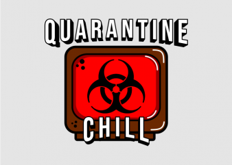 Quarantine Chill, covid, corona, covid-19, 2020 svg, eps, png t-shirt design for commercial use