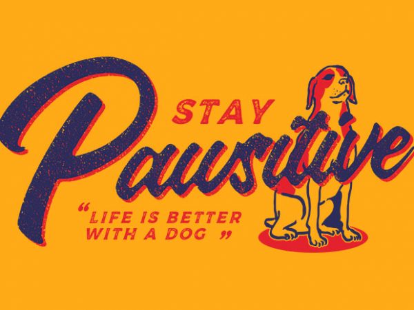 Stay pawsitive t-shirt design for sale