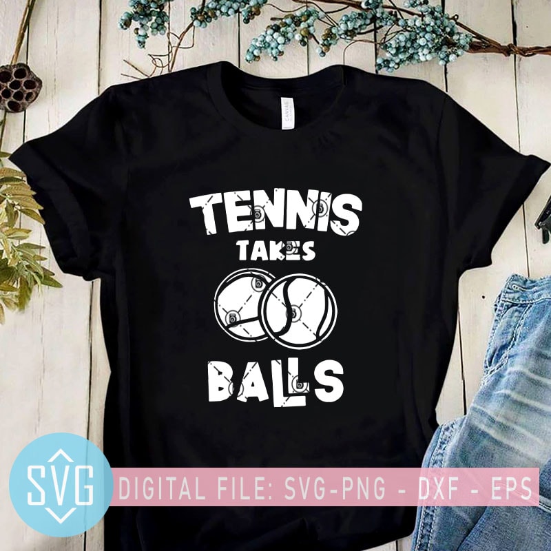 Tennis Takes Balls SVG, Coronavirus SVG, Covid-19 SVG, Sport SVG t shirt design for sale