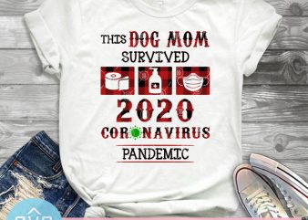This Dog Mom Survived 2020 Coronavirus Pandemic SVG, Covid – 19 SVG, Toilet Paper SVG buy t shirt design artwork