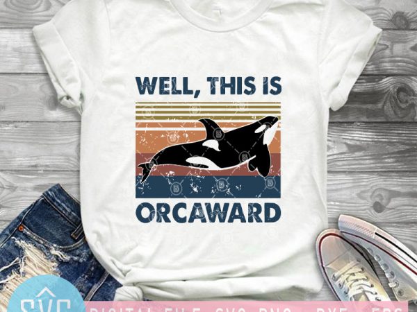 Well, this is orcaward svg, orcaward svg, killer whale svg, animals svg design for t shirt