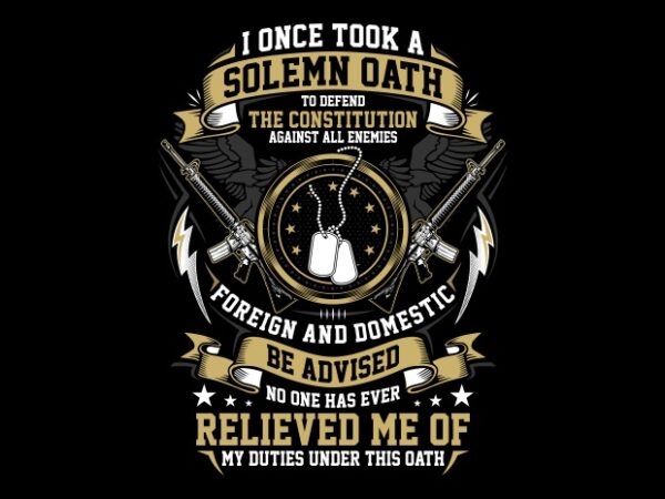 Solemn veteran oath ready made tshirt design