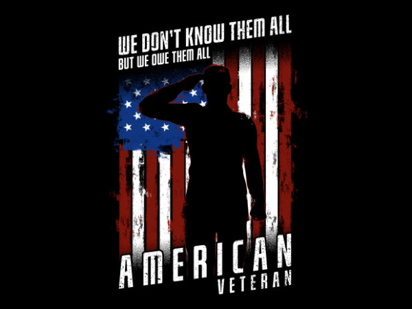 We don’t know them all – american veteran shirt design png buy t shirt design artwork