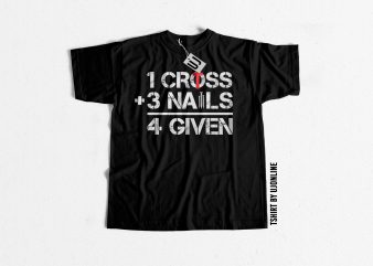 1 Cross 3 nails Forgiven t-shirt design for commercial use