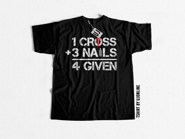 1 cross 3 nails forgiven t-shirt design for commercial use