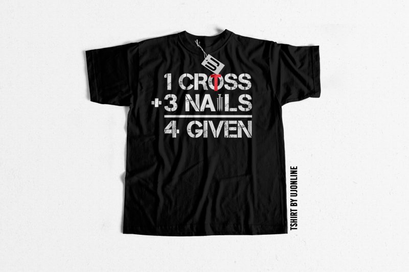 1 Cross 3 nails Forgiven t-shirt design for commercial use