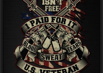 FREEDOM ISN’T FREE I PAID FOR IT 2 t-shirt design png