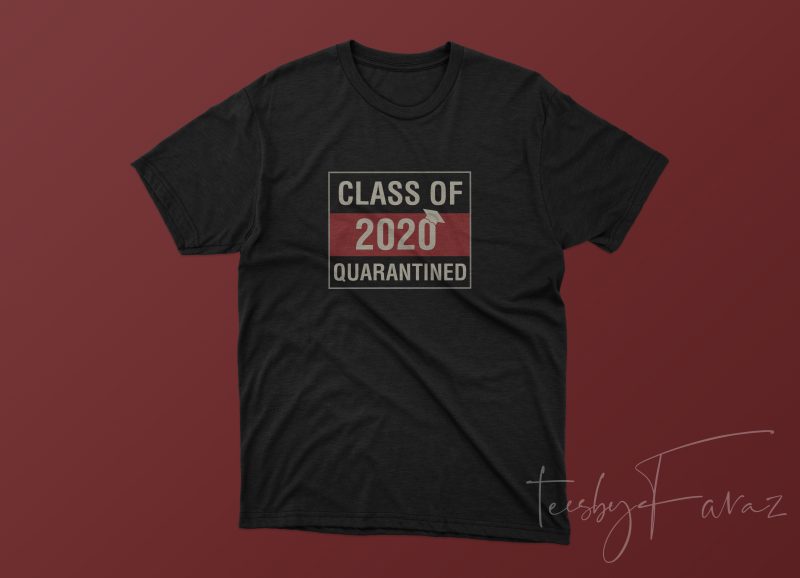 Class of 2020 Quarantined | T shirt Design For sale