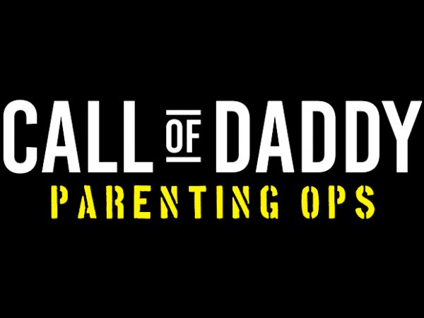 Call of daddy parenting ops commercial use t-shirt design