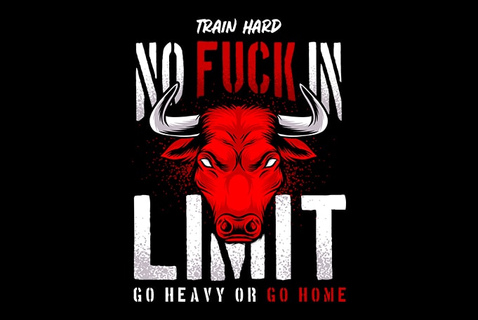 Gym Fitness Design Train Hard No fuckin Limit Go heavy or go home t shirt design for purchase