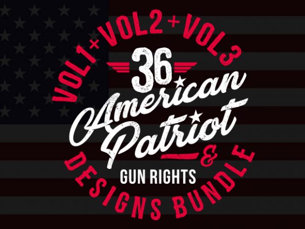 36 American Patriot & Gun Right Designs Bundle