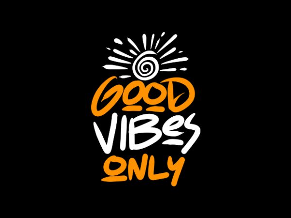 Good vibes only ready made tshirt design