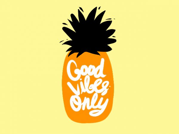 Good vibes only pinaple graphic t-shirt design