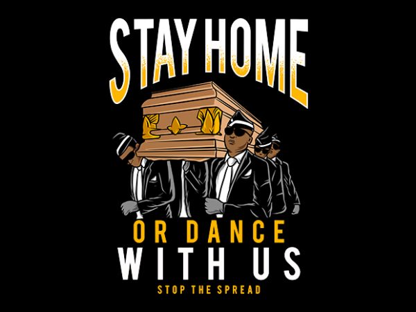 Stay at home or dance with us, coffin dance, coronavirus, t-shirt design png