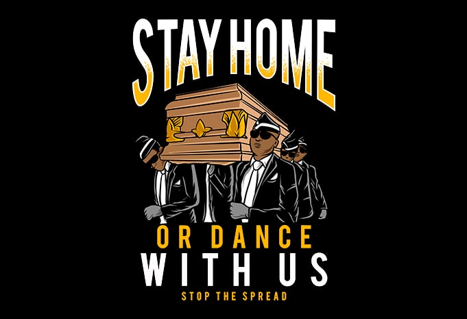 Stay at Home or dance with us, coffin dance, coronavirus, t-shirt design png