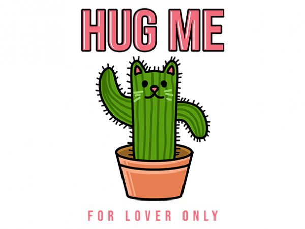 Cat funny cactus parody hug me t-shirt design for sale