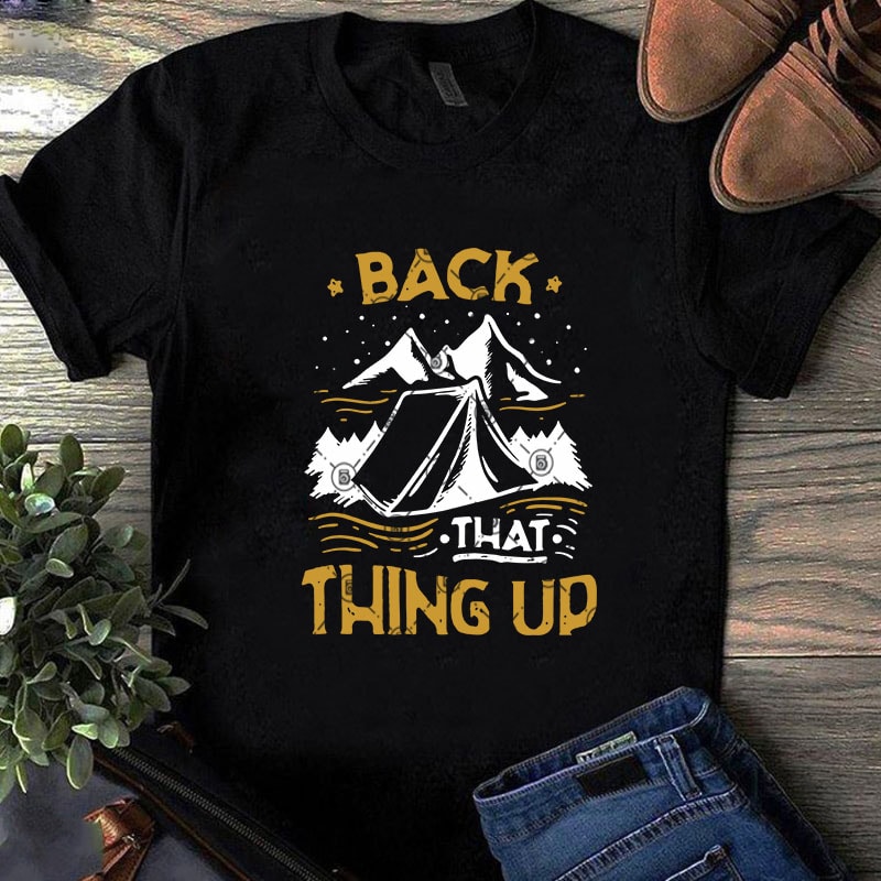 Back That Thing Up SVG, Camping SVG, Funny SVG, Holiday SVG ready made tshirt design
