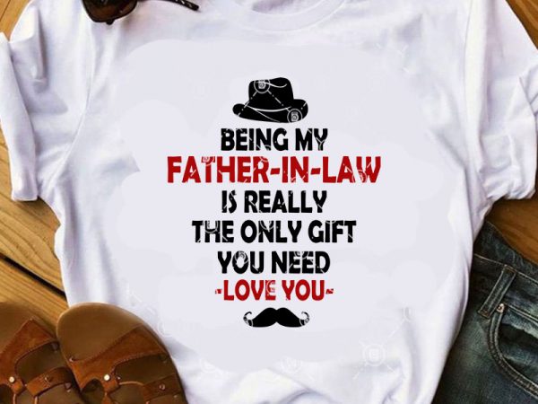 Being my father-in-law is really the only gift you need -love you- svg, father’s day svg, dad 2020 svg t-shirt design for commercial use Being my father-in-law is really the only gift you need -love you- svg, father’s day svg, dad 2020 svg t-shirt design for commercial use