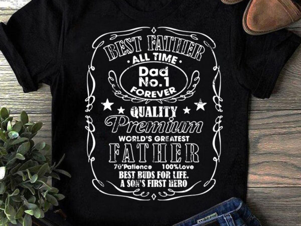 Best father all time dad no 1 forever quality premiun world’s greatest father svg, dad 2020 svg t shirt design template