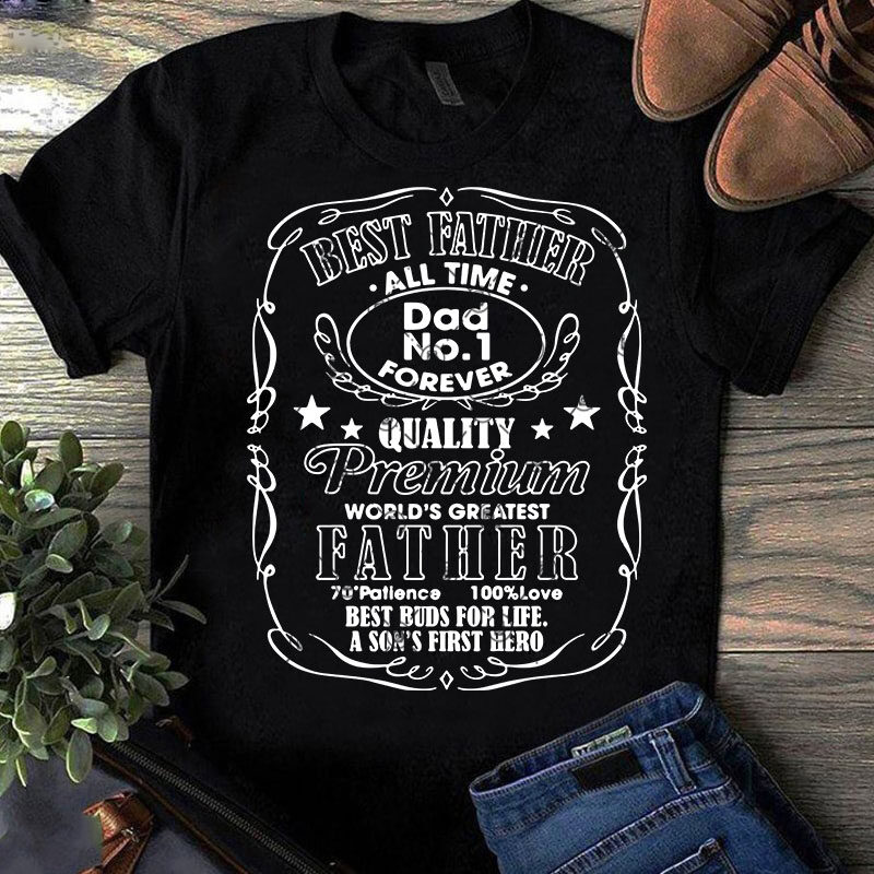 Best Father All Time Dad No 1 Forever Quality Premiun World’s Greatest Father SVG, DAD 2020 SVG t shirt design template