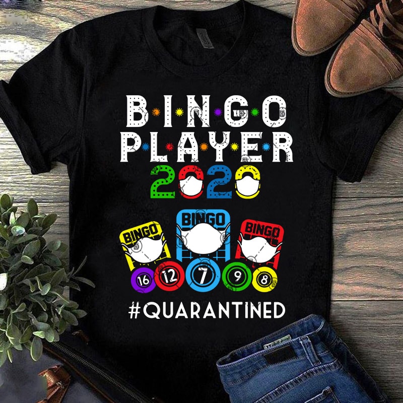Bingo Player 2020 Quarantined SVG, Bingo SVG, COVID 19 SVG, Funny SVG, Quote SVG graphic t-shirt design