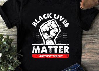 Black Lives Matter Boycottfedex SVG, Funny SVG, Quote SVG buy t shirt design artwork