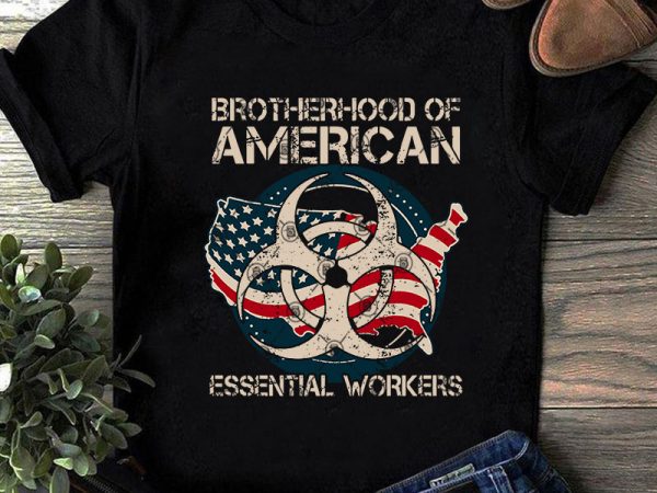 Brotherhood of american essential workers svg, america svg, covid 19 svg, workers svg buy t shirt design Brotherhood of american essential workers svg, america svg, covid 19 svg, workers svg buy t shirt design