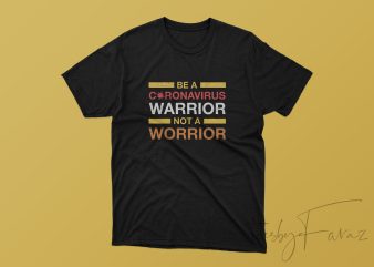 Be A Coronavirus warrior not a worrior t shirt design for purchase