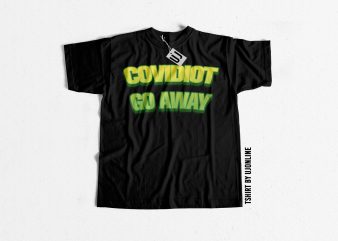 COVIDIOT GO AWAY ready made tshirt design