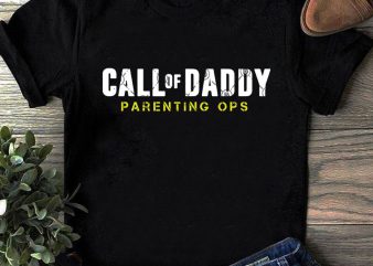 Call Of Daddy Parenting OPS SVG, Father’s Day SVG, Family SVG ready made tshirt design
