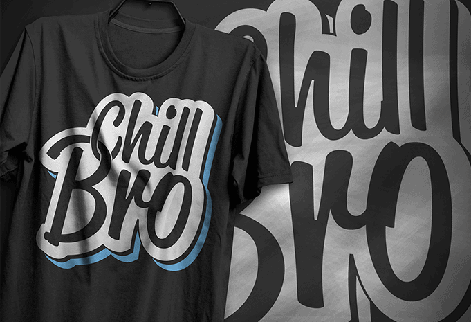 Chill bro, typography t-shirt design