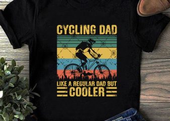 Cycling Dad Like A Regular Dad But Cooler SVG, Vintage SVG, Cycling SVG, Sport SVG print ready t shirt design