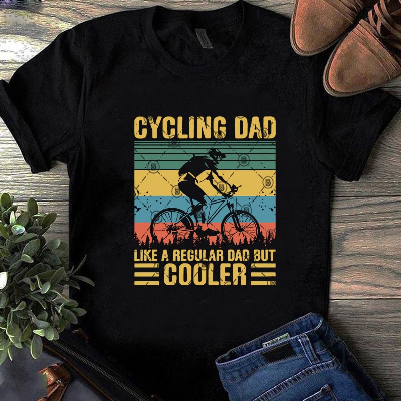 Cycling Dad Like A Regular Dad But Cooler SVG, Vintage SVG, Cycling SVG, Sport SVG print ready t shirt design