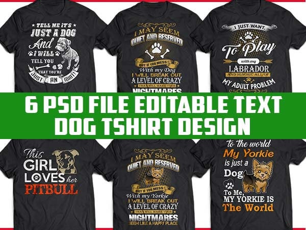6 dog tshirt designs bundle psd file editable text 4.500 px