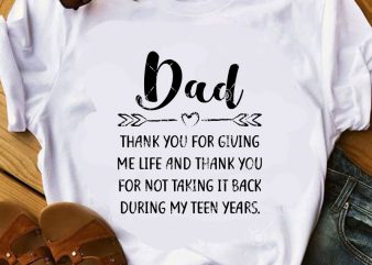 Dad Thank You For Giving Me Life And Thank You For Not Taking It Back During My Teen Years SVG, Dad 2020 SVG, Thanks Dad t shirt vector illustration