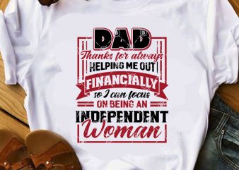 Dad Thanks For Always Helping Me Out Financially So I Can Focus On Being An Independent Woman SVG, DAD 2020 SVG, Father’s Day SVG buy