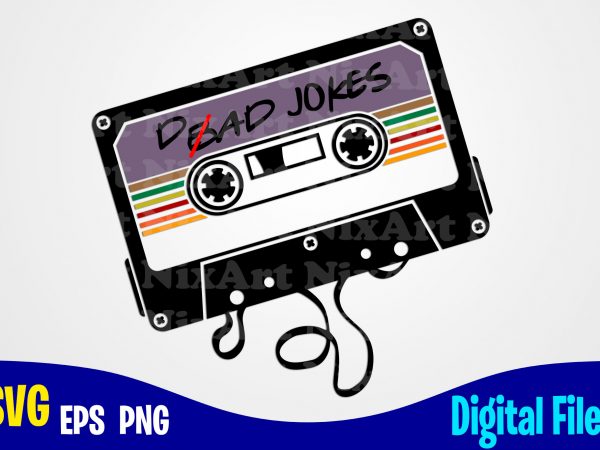 Dad jokes cassette, father’s day, dad svg, father, funny fathers day design svg eps, png files for cutting machines and print t shirt designs for