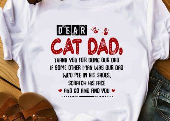 Dear Cat Dad Thank You For Being Our Dad If Some Other Man Was Our Dad We’d Pee In His Shoes Scratch His Face And
