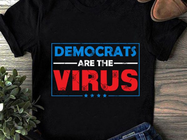Democrats are the virus svg, funny svg, virus svg, funny svg buy t shirt design
