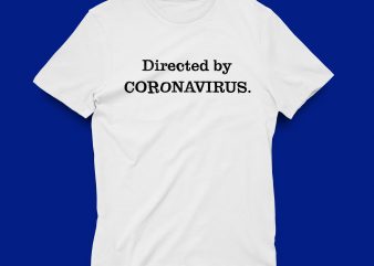 Directed by Corona virus t-shirt design