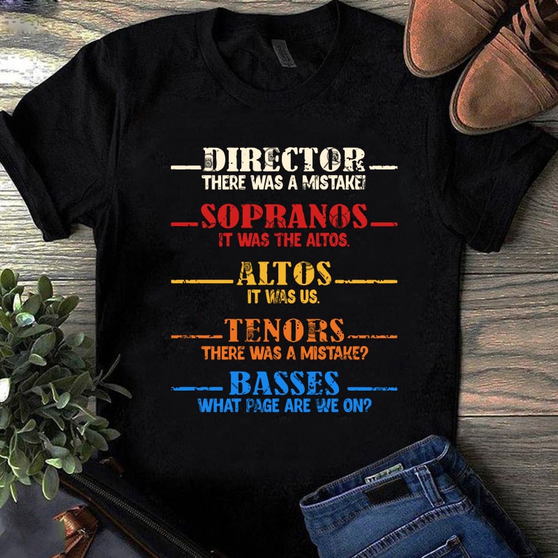 Director There Was A Mistake Sopranos It Was The Altos Altos It Was Us Tenors There Was A Mistake Basses What Page Are We On