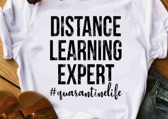 Distance Learning Expert Quarantine Life SVG, Quote SVG, Funny SVG, COVID 19 SVG t shirt design for sale