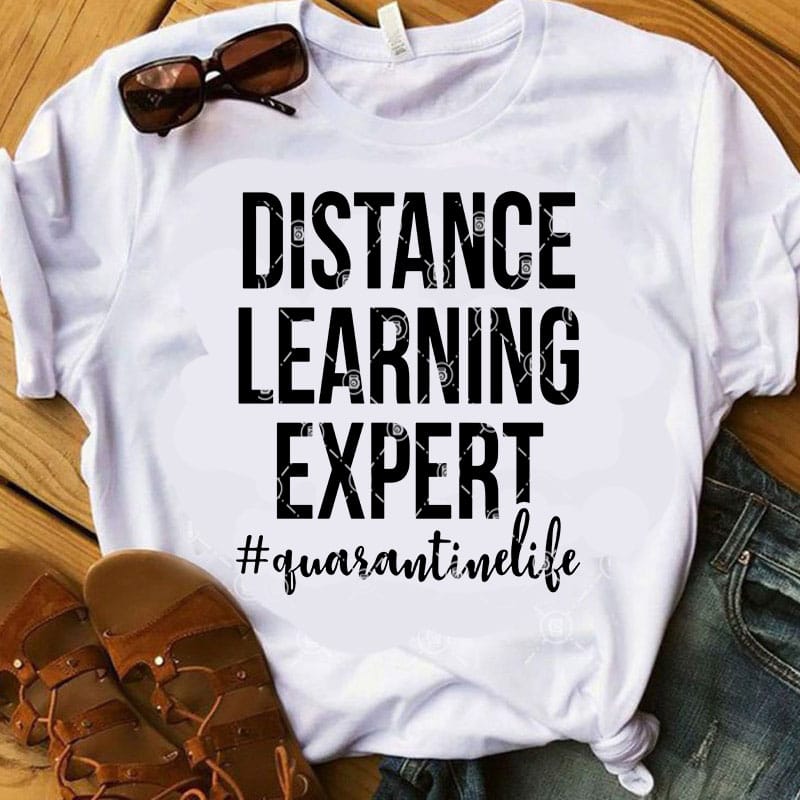 Distance Learning Expert Quarantine Life SVG, Quote SVG, Funny SVG, COVID 19 SVG t shirt design for sale
