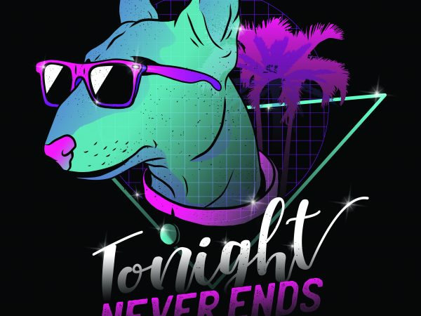 Neon dog – tonight never end t shirt design for sale – best seller